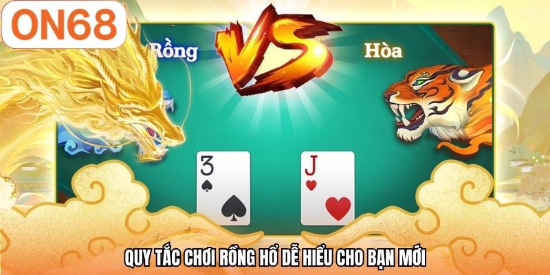 Quy tắc chơi rồng hổ dễ hiểu cho bạn mới